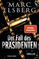 Der Fall des Präsidenten: Thriller Elsberg, Marc: