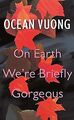 On Earth We're Briefly Gorgeous von Vuong, Ocean | Buch | Zustand sehr gut