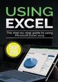 Using Excel 2019 The Step-by-step Guide to Using Microsoft Excel 2019 Wilson
