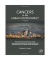 Cancers in the Urban Environment: How Malignant Diseases Are Caused and Distribu