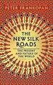 The New Silk Roads: The Present and Future of the World by Peter Frankopan...