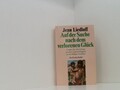Auf der Suche nach dem verlorenen Glück.Gegen die Zerstörung unserer Glücksfähig