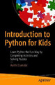 Introduction to Python for Kids: Learn Python the Fun Way by Completing