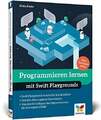 Programmieren lernen mit Swift Playgrounds: Der spielerische Einstieg in Buch