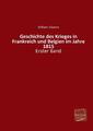 Geschichte des Krieges in Frankreich und Belgien im Jahr 1815: Erste Band von W