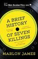 A Brief History of Seven Killings: WINNER of the Man by James, Marlon 1780746350