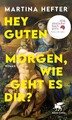 Hey guten Morgen, wie geht es dir?: Roman - Martina Hefter | Zustand sehr gut #4