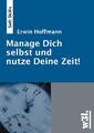 Manage Dich selbst und nutze Deine Zeit