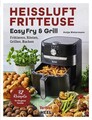 Tefal: Heißluftfritteuse Easy Fry & Grill Kochbuch und Rezeptbuch Frittieren,...
