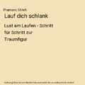 Lauf dich schlank: Lust am Laufen - Schritt für Schritt zur Traumfigur, Pramann