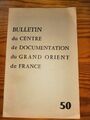 BULLETIN DU CENTRE DE DOCUMENTATION DU GRAND ORIENT DE FRANCE- N° 50 MARS 1965