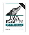 Java Examples in a Nutshell. Deutsche Ausgabe: Der Beispielband zu Java in a Nut