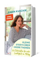 Kleine Storys über große Themen | Karin Kuschik | Deutsch | Buch | 256 S. | 2023
