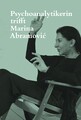 Psychoanalytikerin trifft Marina Abramović: Künstlerin trifft Jeannette Fis ...