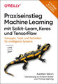 Praxiseinstieg Machine Learning mit Scikit-Learn, Keras und TensorFlow Géron