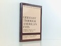 Germany Through American Eyes: Foreign Policy And Domestic Issues Mattox, Gale A