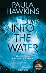 Into the Water - Traue keinem. Auch nicht dir selbst. von Paula Hawkins...