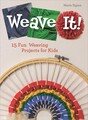Weave It! : 15 Fun Weaving Projects for Kids, Hardcover by Sigma, Maria, Like...
