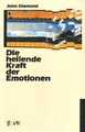 Die heilende Kraft der Emotionen John Diamond