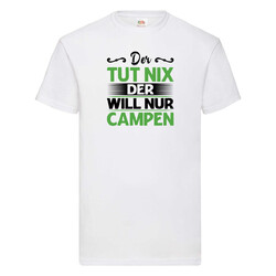 Der tut nix der will nur Campen | Camping | Abenteuer T-Shirt Weiß