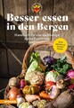 Besser essen in den Bergen - Handbuch für eine nachhaltige alpine Ernährung Mit 