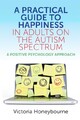A Practical Guide to Happiness in Adults on the Autism Spectrum b
