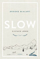 Slow. Einfach leben | Brooke Mcalary | Deutsch | Buch | 288 S. | 2018
