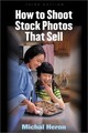 How to Shoot Stock Photos That Sell von Heron, Michal | Buch | Zustand gut