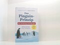 Das Pinguin-Prinzip: Wie Veränderung zum Erfolg führt wie Veränderung zum Erfolg