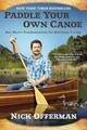 Paddle Your Own Canoe : One Mans Fundamentals for Delicious Living, Nick Offerma