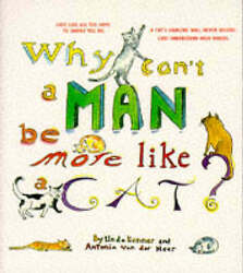 WHY CAN'T A MAN BE MORE LIKE A CAT, Konner, Linda & Meer, Antonia Van Der & van 