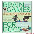 Brain Games for Dogs by Claire Arrowsmith book Fun Ways to Build a Strong Bond