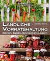 Ländliche Vorratshaltung Dörren, Saften, Einmachen, Lagern Carsten Bothe Buch