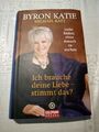 Ich brauche deine Liebe, ist das wahr? von Byron Katie