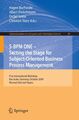 S-BPM ONE: Setting the Stage for Subject-Oriented Business Process Management...