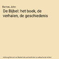 De Bijbel: het boek, de verhalen, de geschiedenis, Barton, John