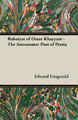 Edward Fitzgerald | Rubaiyat of Omar Khayyam - The Astronomer Poet of Persia