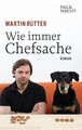 Wie immer Chefsache: Roman Roman Rütter, Martin: 1366517