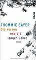 Die kurzen und die langen Jahre: Roman von Bayer, T... | Buch | Zustand sehr gut