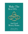 Make The Best Of It . . . And Send Money Home., Karen Thoss