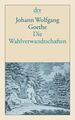Die Wahlverwandtschaften: Ein Roman Goethe Johann Wolfgang, von: