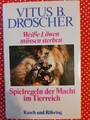Vitus B.Dröscher ~Weiße Löwen müssen sterben~ Spielregeln der Macht im Tierreich