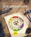 Die Organuhr: Gesund im Einklang mit unseren natürlichen... | Buch | Zustand gut