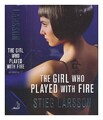 LARSSON, STIEG (1954-2004) Das Mädchen, das mit dem Feuer spielte / Stieg Lar...