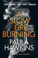 A Slow Fire Burning: The addictive new Sunday Times No.1 bestseller from the aut