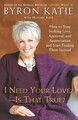 I Need Your Love - Is That True?: How to Stop Seeking Love, Approval, and Apprec