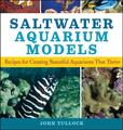 Salzwasser-Aquarium-Modelle: Rezepte zum Erstellen schöner Aquarien, die gedeihen 