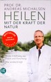 Heilen mit der Kraft der Natur: Meine Erfahrung aus Praxis und Forschung  Was w
