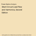 Power System Analysis: Short-Circuit Load Flow and Harmonics, Second Edition, J.