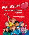 Wachsen und erwachsen werden: Das Aufklärungsbuch für Kinder Sabine Thor-Wi
